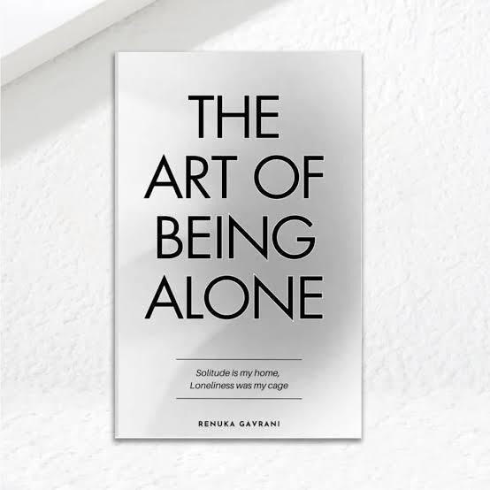 The Art Of Being Alone By Renuka Gavrani