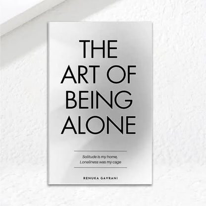 The Art Of Being Alone By Renuka Gavrani