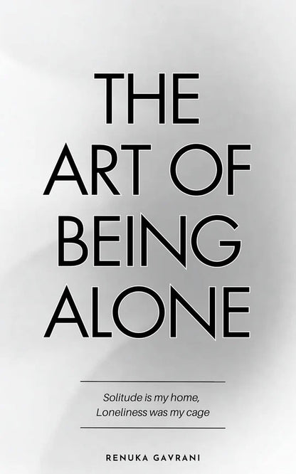 The Art Of Being Alone By Renuka Gavrani